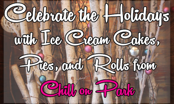 Celebrate the Holidays with Ice Cream Cakes, Pies, and Rolls from Chill on Park