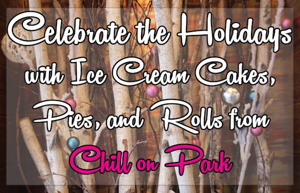 Celebrate the Holidays with Ice Cream Cakes, Pies, and Rolls from Chill on Park